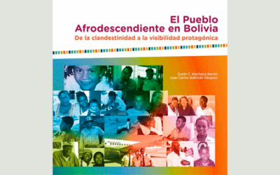 El pueblo afrodescendiente en Bolivia. De la clandestinidad a la visibilidad protagónica