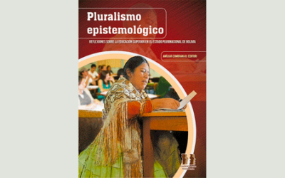 Pluralismo epistemológico. Reflexiones sobre la educación superior en el Estado Plurinacional de Bolivia