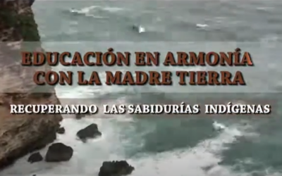 Educación en armonía con la Madre Tierra. Recuperando sabidurías indígenas